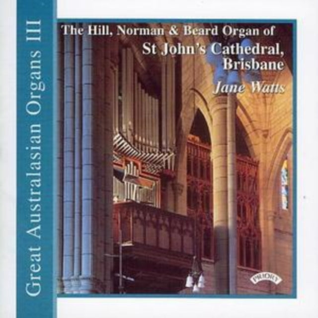 Jane Watts CD - Great Australasian Organs Vol. 3 - St. Johns Cathedral. Brisbane