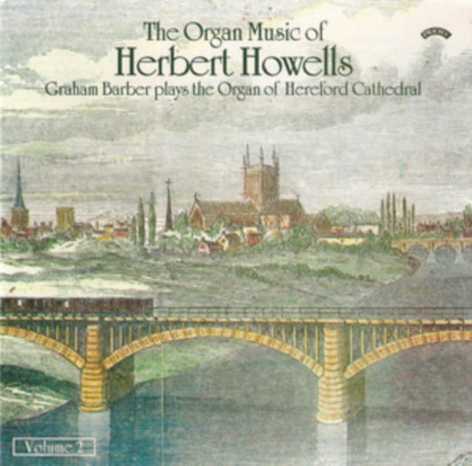 Graham Barber CD - The Organ Music Of Herbert Howells Vol. 2 - The Organ Of Hereford Cathedral