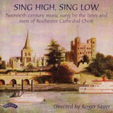 Choir Of Rochester Cathedral / Sayer / Whitehead CD - Sing High. Sing Low - 20Th Century Music