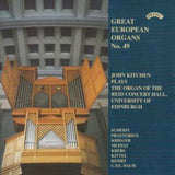 John Kitchen CD - Great European Organs No. 49: Reid Concert Hall. Univ.Of Edinburgh