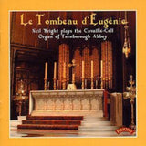 Neil Wright CD - Le Tombeau D Eugenie: The Cavaille - Coll Organ Of Farnborough Abbey
