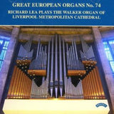 Richard Lea CD - Great European Organs No. 74: Liverpool Metropolitan Cathedral