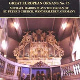 Michael Harris CD - Great European Organs No. 75: St Peters Church Wandersleben