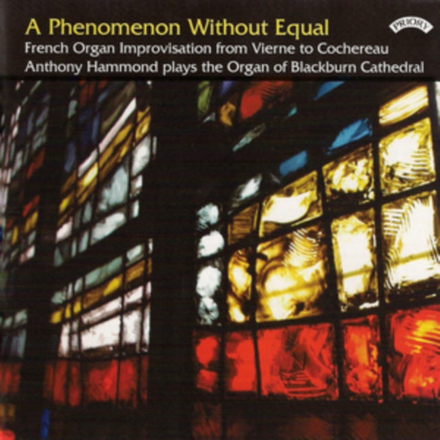 Anthony Hammond CD - A Phenomenon Without Equal / French Organ Improvisation / The Organ Of Blackburn Cathedral