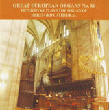 Peter Dyke CD - Great European Organs No. 80: The Organ Of Hereford Cathedral