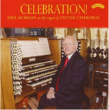 Paul Morgan CD - Celebration! The Organ Of Exeter Cathedral
