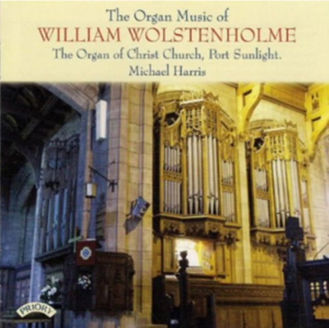 Michael Harris CD - The Organ Music Of William Wolstenholme / The Organ Of Christ Church. Port Sunlight