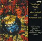 Myles Hartley CD - The Organ Works Of John Ireland And Grayston Ives / The Organ Of Harris Manchester College. Oxford