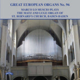 Marco Lo Muscio CD - Great European Organs No. 96: The Matz And Luge Organ Of St. Bernards Church. Baden - Baden. Germany