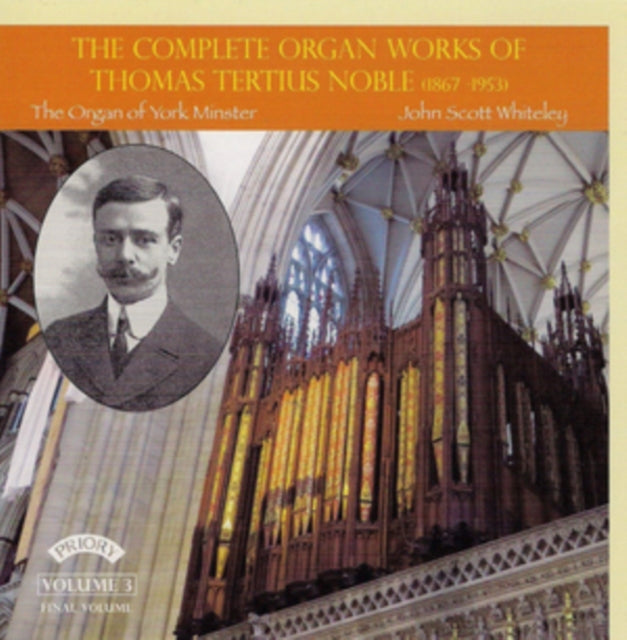 John Scott Whiteley CD - The Complete Organ Works Of Thomas Tertius Noble (1867-1953) Volume 3 (Final Volume) / The Organ Of York Minster