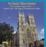 Daniel Cook CD - Sir Charles Villiers Stanford: The Complete Organ Works Volume 4 / The Organ Of Westminster Abbey