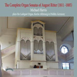 Michael Harris CD - The Complete Organ Sonatas Of August Ritter (1811 - 1885) / The Ladegast Organ. Kirche Altleisnig In Polditz. Germany