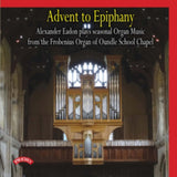 Alexander Eadon CD - Advent To Epiphany / Frobenius Organ Of Oundle School Chapel