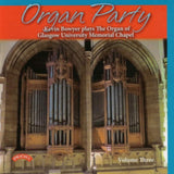 Kevin Bowyer CD - Organ Party - Volume 3 / The Organ Of Glasgow University Memorial Chapel