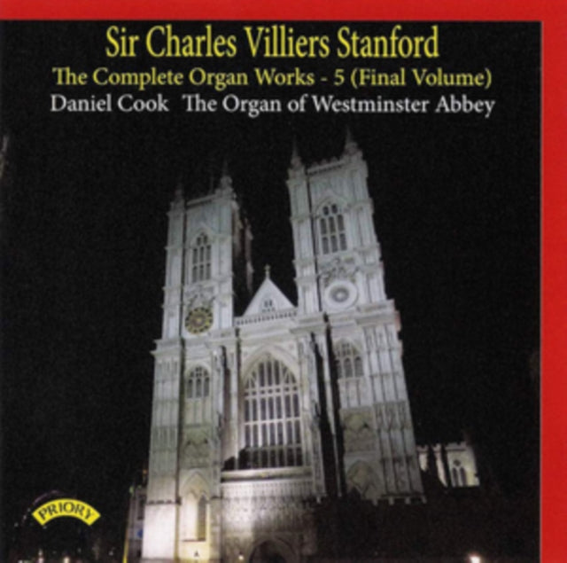 Daniel Cook CD - Sir Charles Villiers Stanford: The Complete Organ Works Volume 5 (Final Volume) / The Organ Of Westminster Abbey