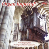 Paul Morgan CD - Organ Imperial / The Organ Of Exeter Cathedral