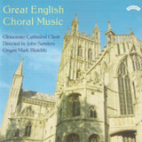 Choir Of Gloucester Cathedral / Sanders / Blatchly CD - Great English Choral Music