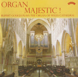 Rupert Gough CD - Organ Majestic / The Organ Of Wells Cathedral