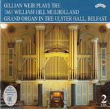 Gillian Weir CD - The 1861 Hill / Mulholland Organ Of The Ulster Hall. Belfast