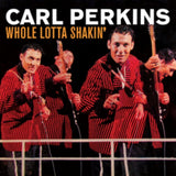 Carl Perkins CD - Whole Lotta Shakin