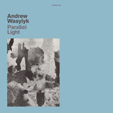 Andrew Wasylyk LP - Paralell Light