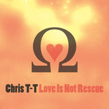 Chris T-T CD - Love Is Not Rescue