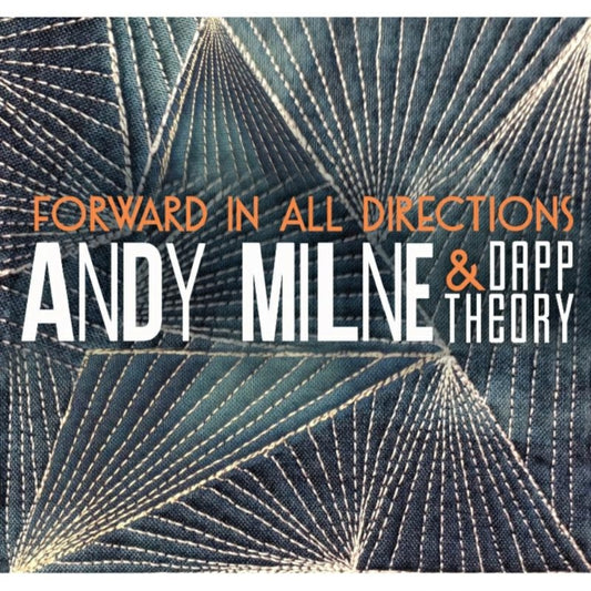 Andy Milne & Dapp Theory CD - Forward In All Directions