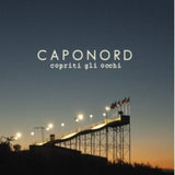 Caponord CD - Copriti Gli Occhi