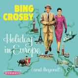 Bing Crosby CD - Holiday In Europe (And Beyond!)