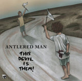 Antlered Man CD - This Devil Is Them