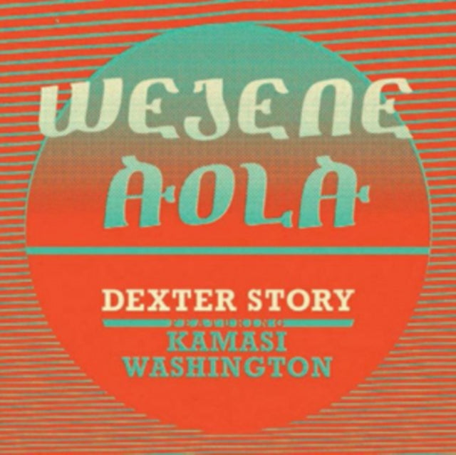 Dexter Story LP - Wejene Aola (Feat. Kamasi Washington)