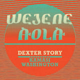Dexter Story LP - Wejene Aola (Feat. Kamasi Washington)