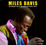 Miles Davis CD - So What? Its A Broadcast From 1971