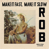 Rob LP - Make It Fast  Make It Slow