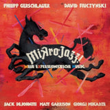 Philipp Gerschlauer / David Fiuczynski / Jack Dejohnette / Matt Garrison / Giorgi Mikadze CD - Mikrojazz (Neue Expressionistische Musik)