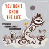 Jamie Saft / Steve Swallow / Bobby Previte CD - You Dont Know The Life
