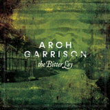 Arch Garrison LP - Bitter Lay The