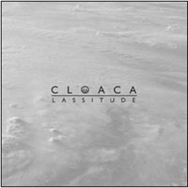 Cloaca CD - Lassitude