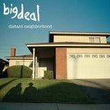 Big Deal 7Inch - Distant Neighborhood