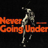 Circa Waves LP Vinyl Record - Never Going Under