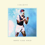 Champs CD - Down Like Gold