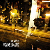 Henrik Freischlader LP - Night Train To Budapest