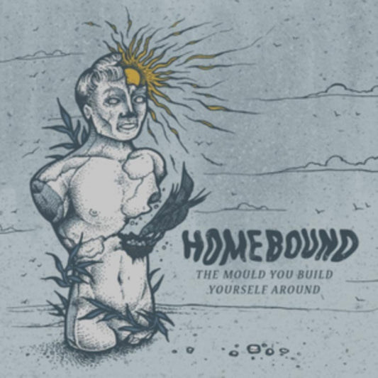 Homebound CD - The Mould You Build Yourself Around