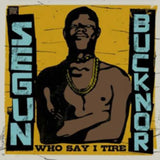 Segun Bucknor CD - Who Say I Tire