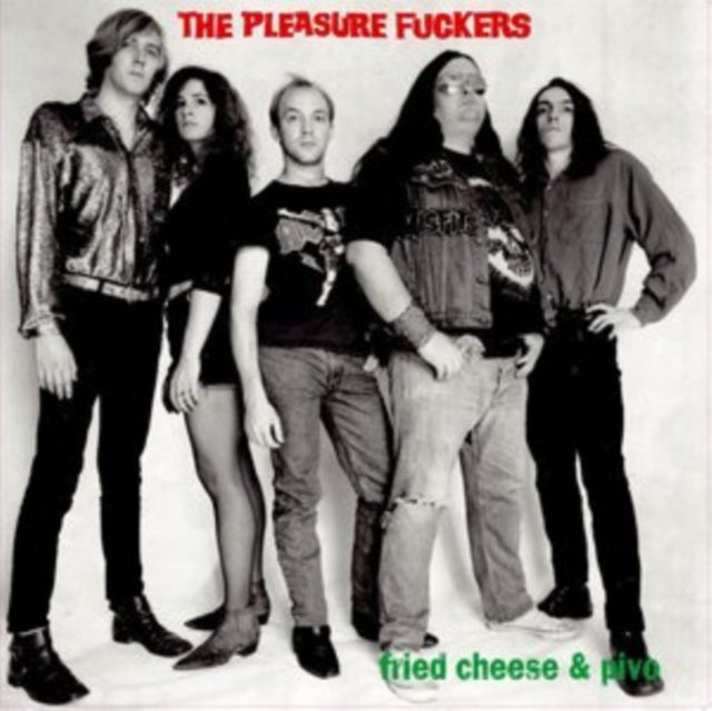 Pleasure Fuckers The LP - Fried Cheese And Pivo