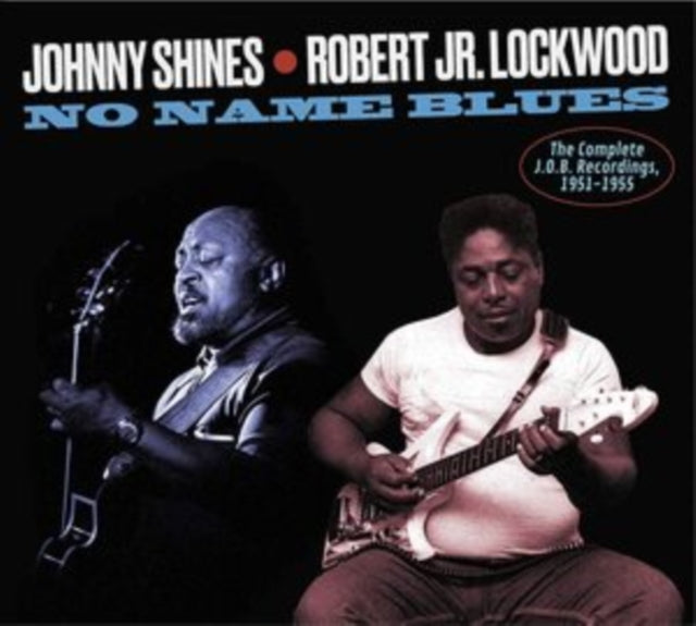 Johnny Shines & Robert Jr. Lockwood CD - The Complete J.O.B Recordings. 1951-1955