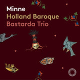Holland Baroque & Bastarda Trio SACD - Minne