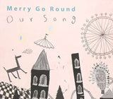 Merry Go Round CD - Our Song