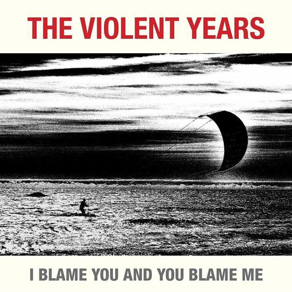  The Violent Years LP - I Blame You And You Blame Me | Buy Now For 19.99