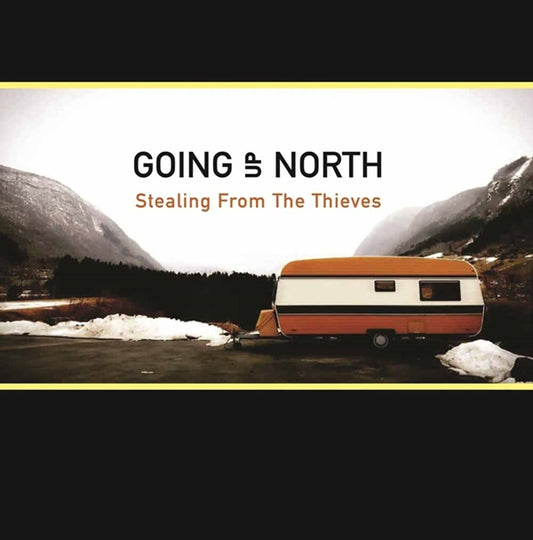 Going Up North LP - Stealing From The Thieves | Buy Now For 41.99